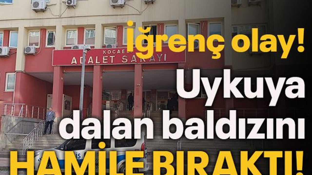 Uykuya dalan baldızını HAMİLE BIRAKTI!